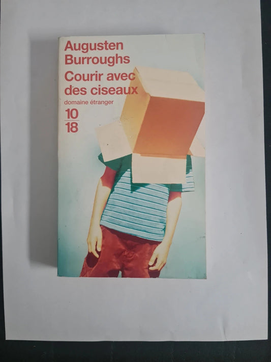 Courir avec des ciseaux
Augusten Burroughs 10-18