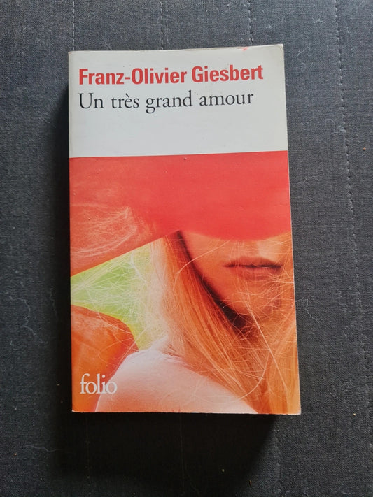 Un Très Grand Amour - Franz-Olivier Giesbert - Folio 5221