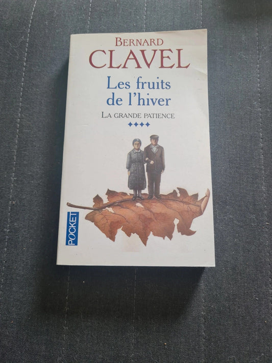 La Grande Patience Tome 4 - Les Fruits De L'hiver - bernard clavel