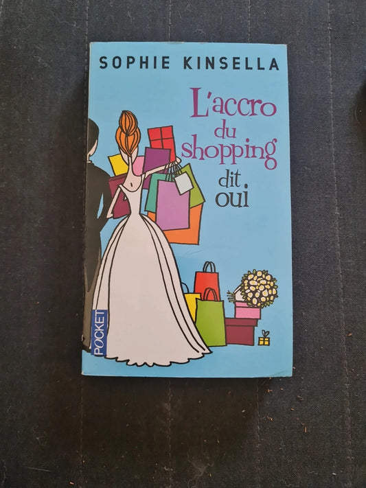 L'accro du shopping dit oui, Sophie Kinsella