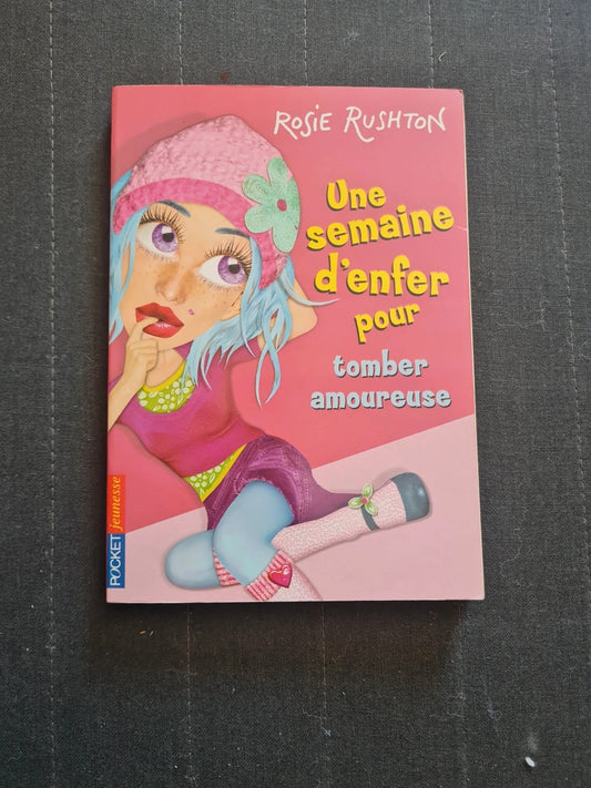 Une Semaine D'enfer Pour - Tomber Amoureuse - Tome 1 - rosie rushton