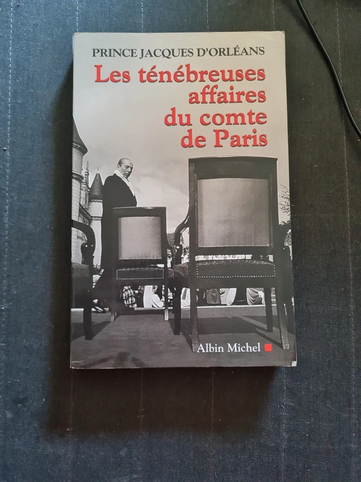 Les Ténébreuses Affaires Du Comte De Paris - Jacques d'Orleans