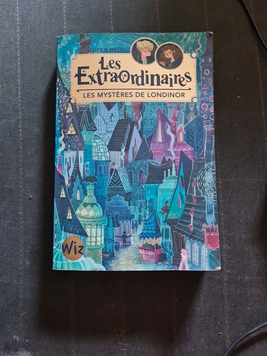 Les Extraordinaires Tome 1 - Les Mystères De Londinor - Jennifer Bell