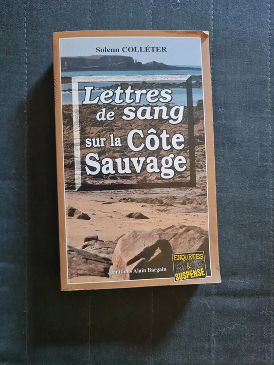 Lettres De Sang Sur La Côte Sauvage - Colléter Solenn - Alain Bargain