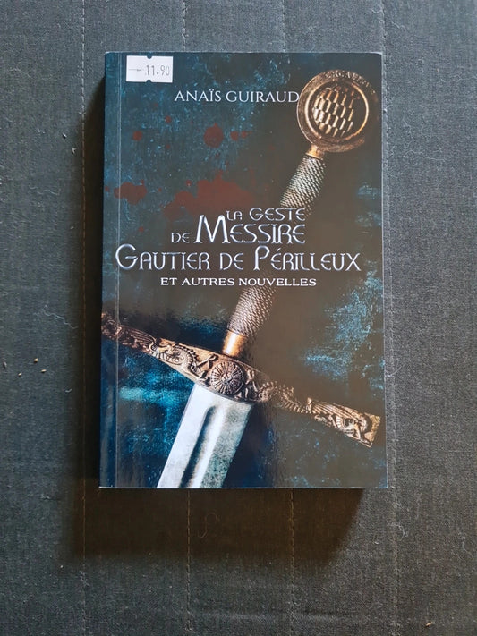 La geste de Messire Gautier de Périlleux: Et autres nouvelles (French Edition), Anaïs Guiraud