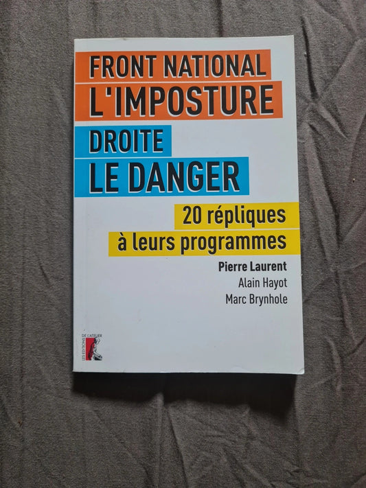 Front national l'imposture, droite le danger : 20 répliques à leurs programmes