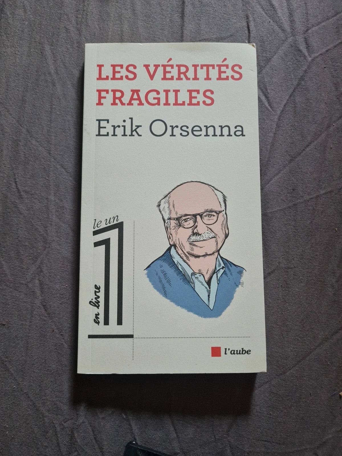 Les Vérités Fragiles - Erik Orsenna - l'Aube