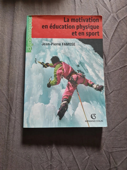 La Motivation En Éducation Physique Et En Sport - Jean-Pierre Famose - Armand Colin