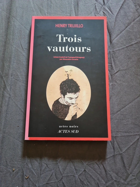 Trois Vautours - Henry  Trujillo - Actes Sud