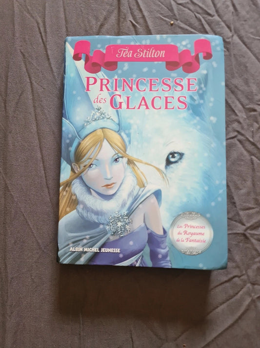 Princesse Des Glaces Tome 1 Les Princesses Du Royaume De La Fantaisie - Téa Stilton