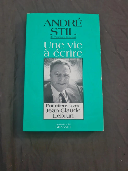 Une vie à écrire ,
André Stil