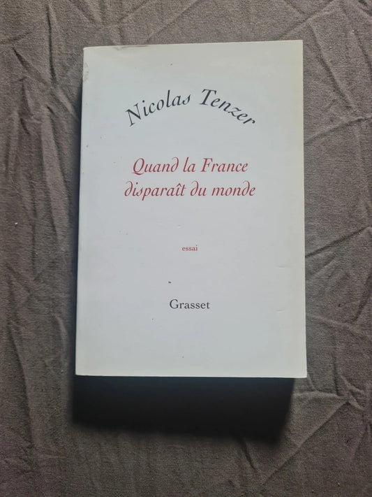 Quand La France Disparaît Du Monde - Nicolas Tenzer