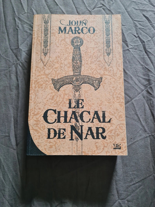 Des Tyrans Et Des Rois Tome 1 - Le Chacal De Nar - Marco John - Bragelonne