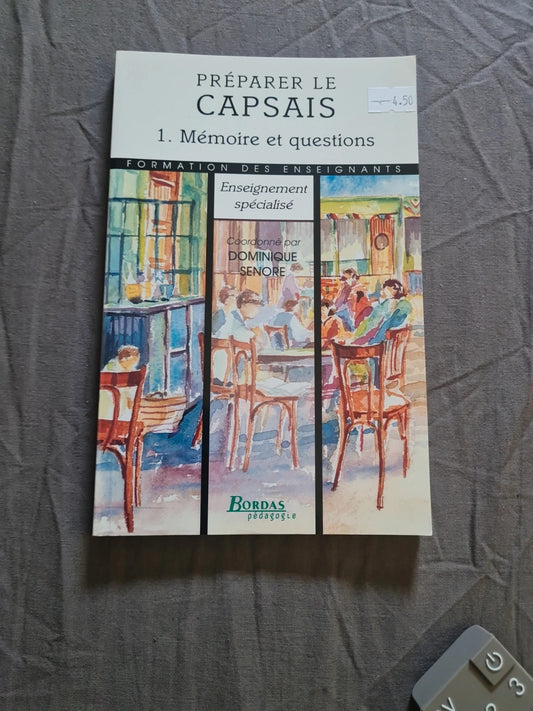 Preparer le capsais 1 memoire et questions , Enseignement spécialisé Dominique Senore