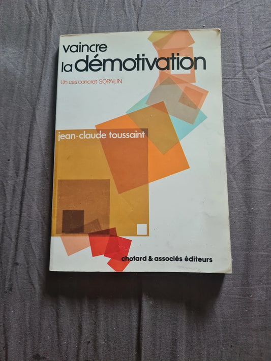 Vaincre la démotivation , un cas concret Sopalin , Jean Claude Toussaint