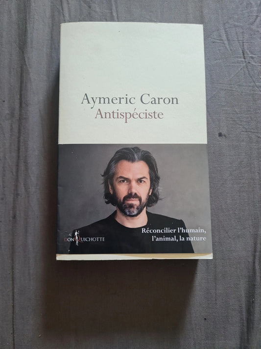 Antispéciste,  Aymeric Caron