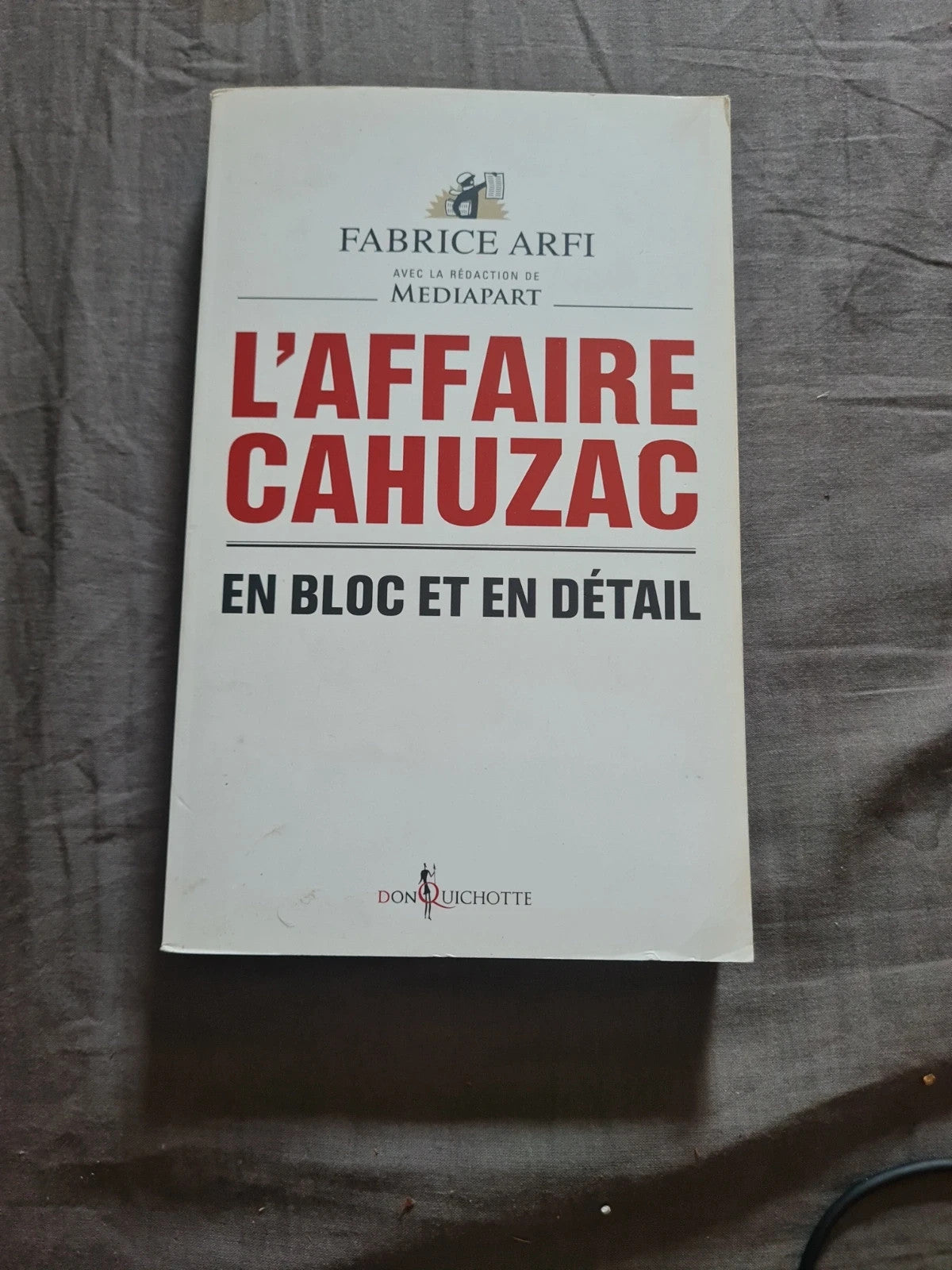 L'affaire Cahuzac en bloc et en détail,  Mediapart,  Fabrice Arfi