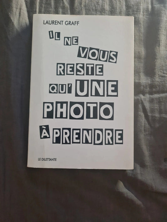 Il ne vous reste plus qu'une photo à prendre,  Laurent Graff