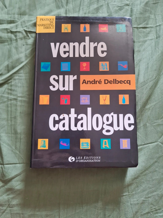 Vendre sur catalogue , Marketing direct , André Delbecq