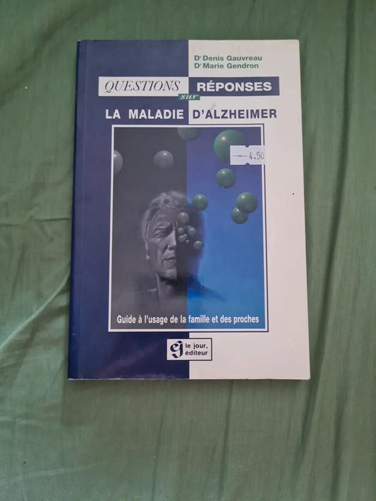 La maladie d'alzheimer,  questions / réponses , guide à l'usage des familles et des proches