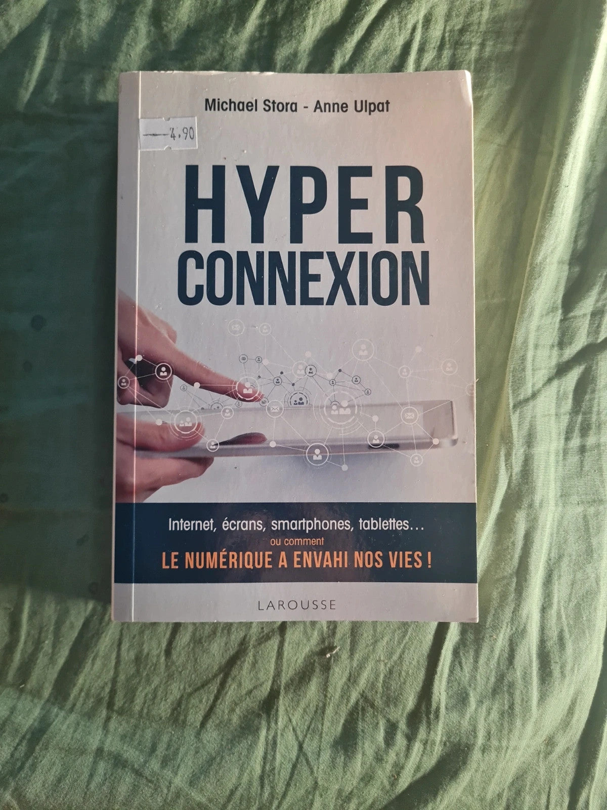 Hyper connexion,  comment le numérique a envahi nos vie , Michael Stora , Anne Ulpat