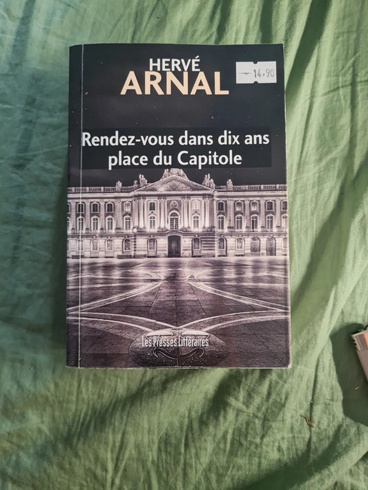 Rendez-vous dans dix ans place du capitole , Hervé Arnal