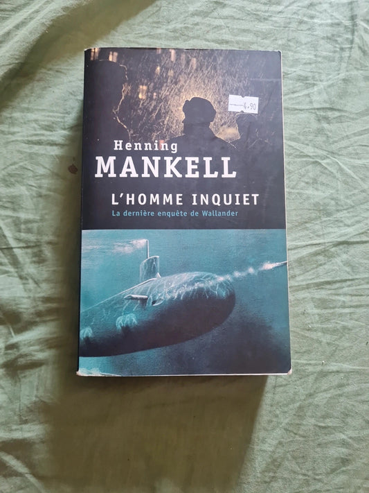 L'homme inquiet la dernière enquête de Wallander,  Henning Mankell