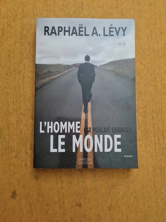 L'homme qui voulait changer le monde, Raphaël A. Levy