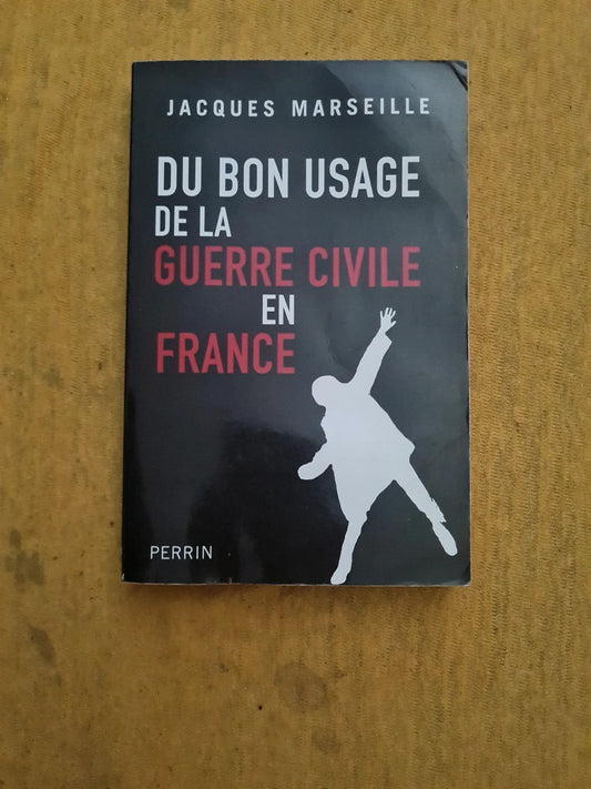 Du bon usage de la guerre civile en France, Jacques Marseille