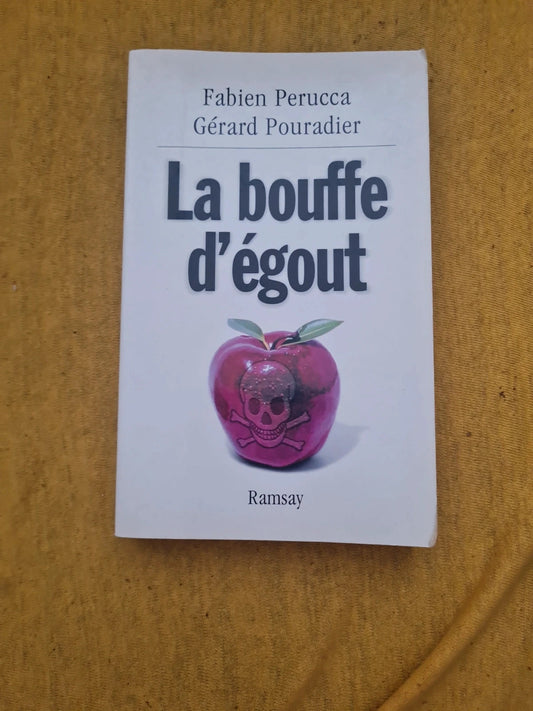 La bouffe d'égout,  Fabien Perucca , Gérard Pouradier