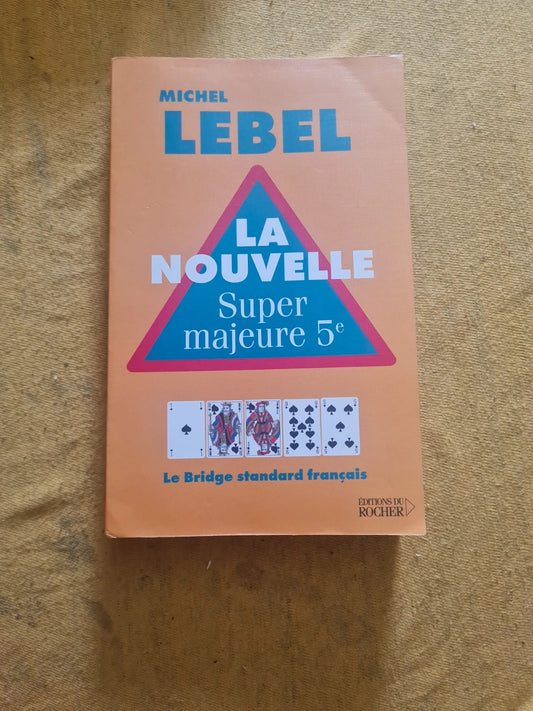 La Nouvelle, super majeure 5e , Le Bridge standard français, Michel Lebel