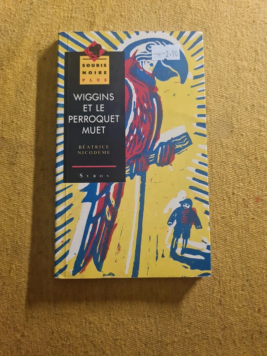 Wiggins et le perroquet muet , Béatrice Nicodème