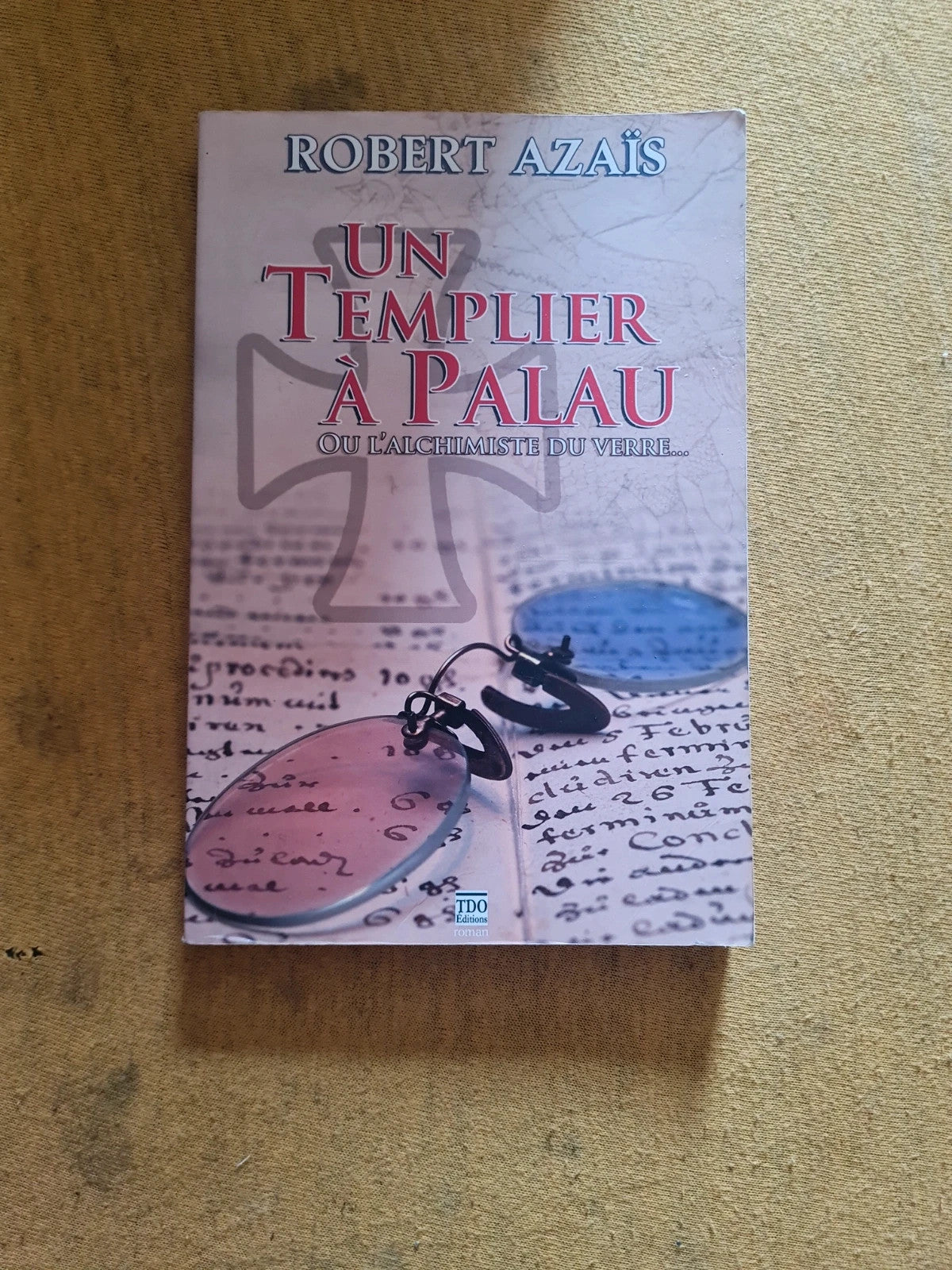 Un Templier à Palau ou l'alchimiste du verre,  Robert Azaïs