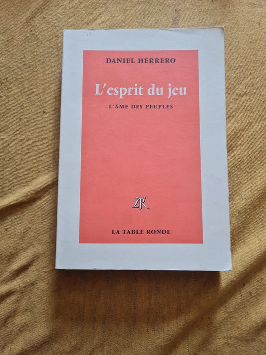 L'esprit du jeu , l'âme des peuples, Daniel Herrero