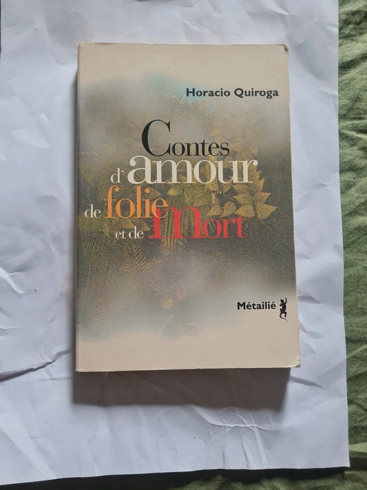 Contes d'amour de folie et de mort , Horacio Quiroga