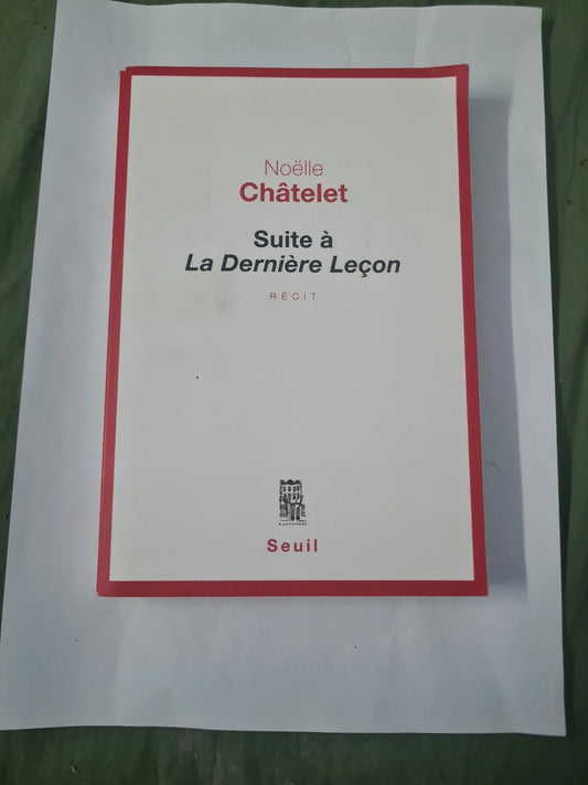 Suite à la dernière leçon, Noëlle Chatelet