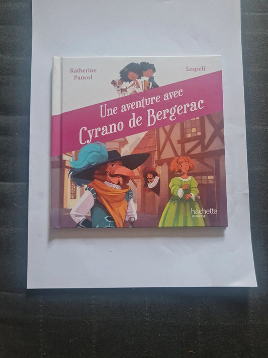 Une aventure avec Cyrano de Bergerac,  Katherine Pancol,  Lespeli