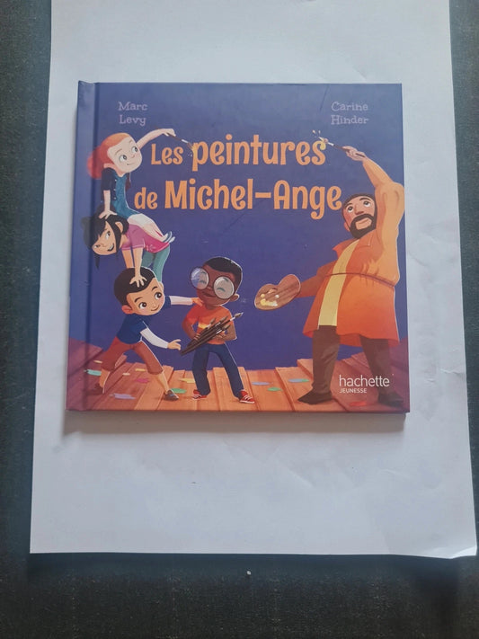 Les peintures de Michel Ange , Marc Lévy, Carine Hinder