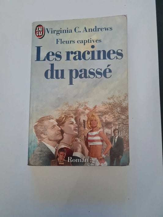 Fleurs captives , Les racines du passé , Virginia C. Andrews