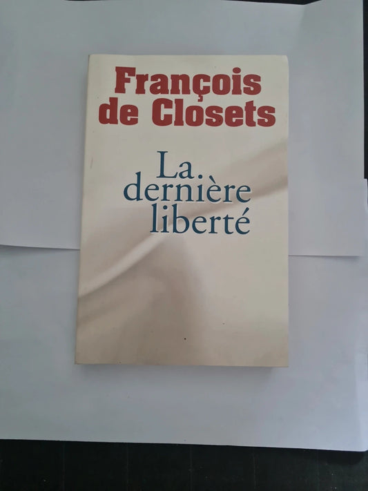 La dernière liberté,  François de closets