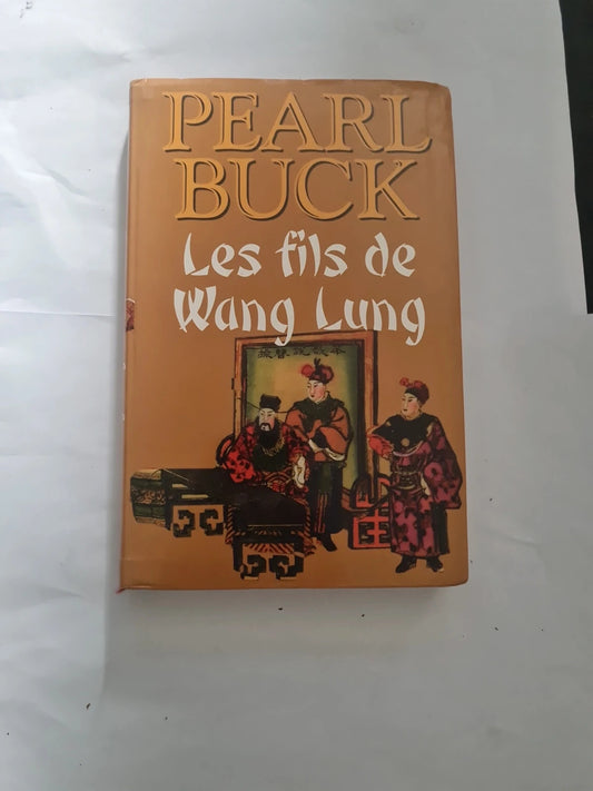 Les fils de Wang Lung , Pearl Buck