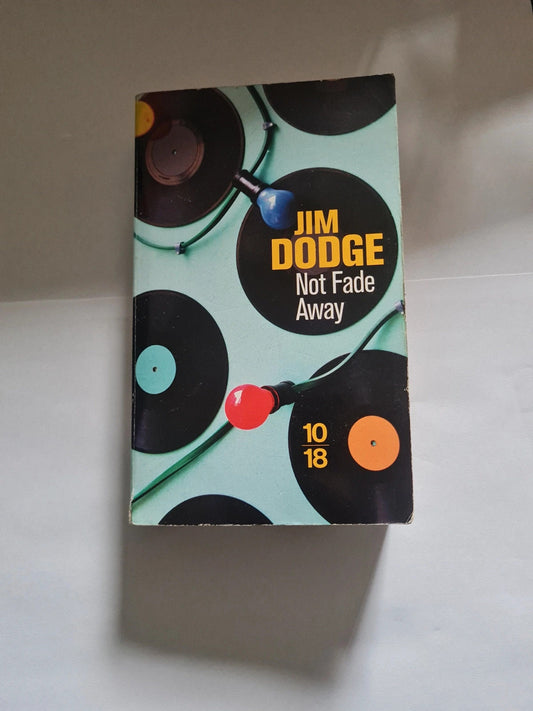 Not fade away , Jim Dodge