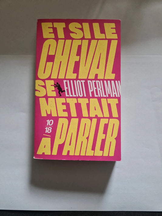 Et si le cheval se mettait à parler , Elliot Perlman