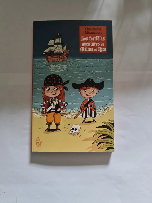 Les terribles aventures de Mélina et Rico , fille et fils de pirates , Christophe Miraucourt