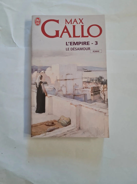 L'empire T3 le désamour , Max Gallo