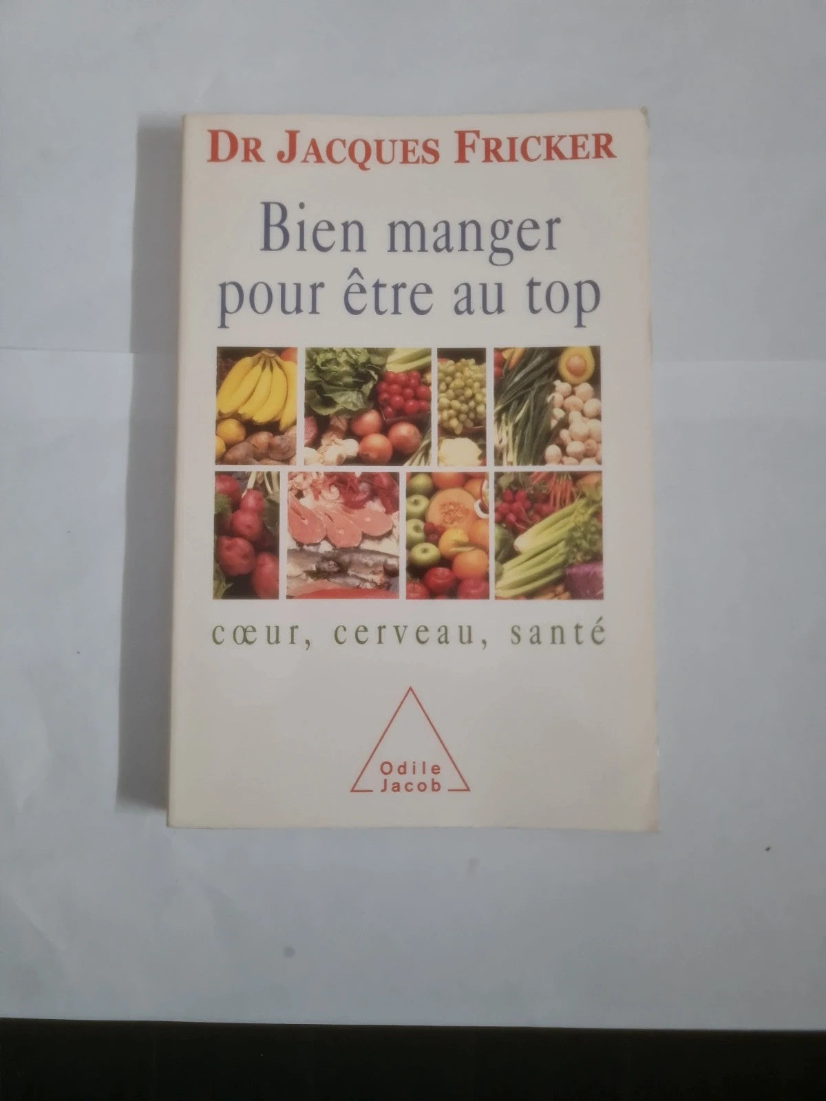 Bien manger pour être au top coeur,  cerveau,  santé,  Dr Jacques Fricker