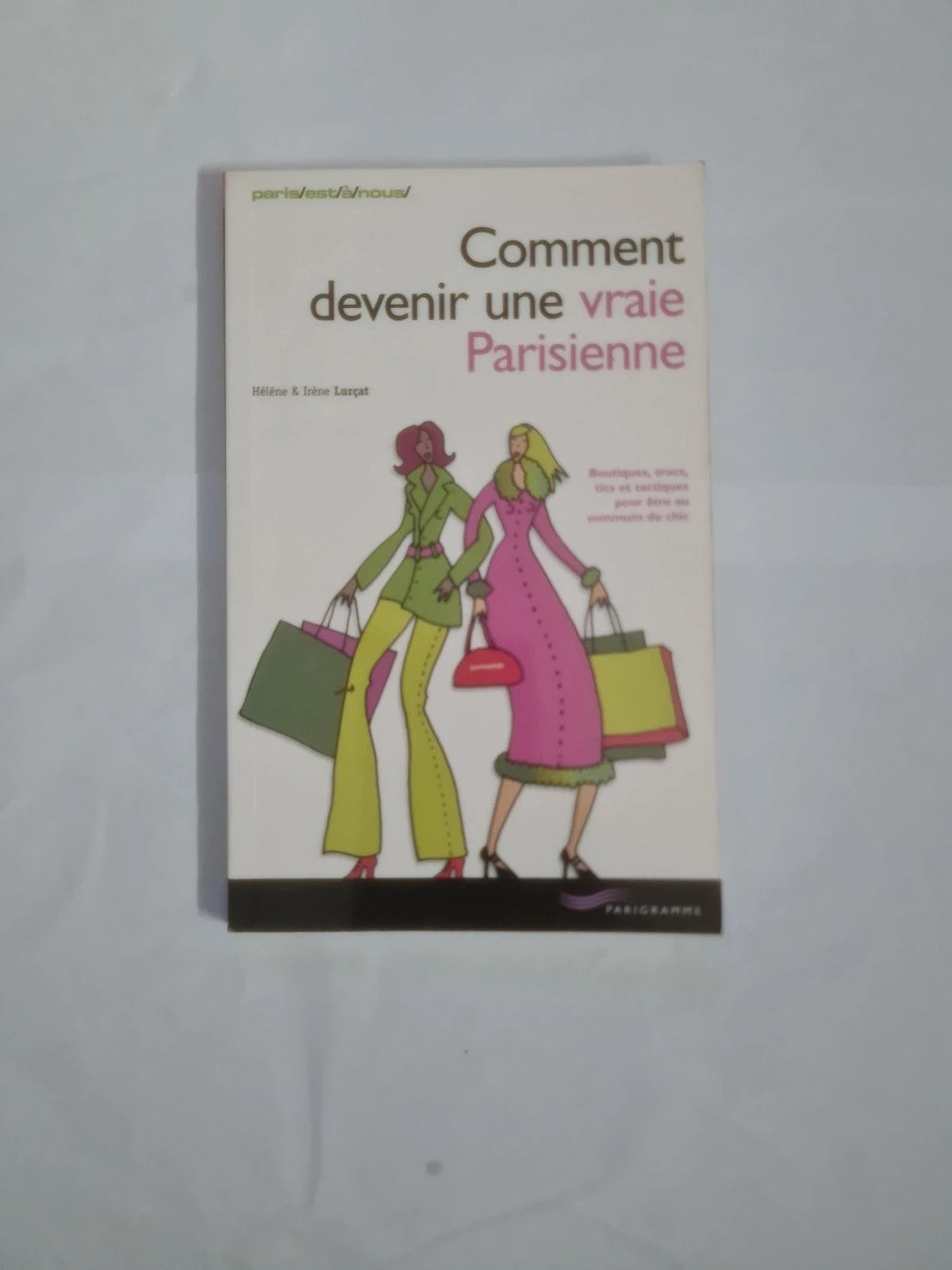 Comment devenir une vrai Parisienne , Hélène et Irène Lurçat