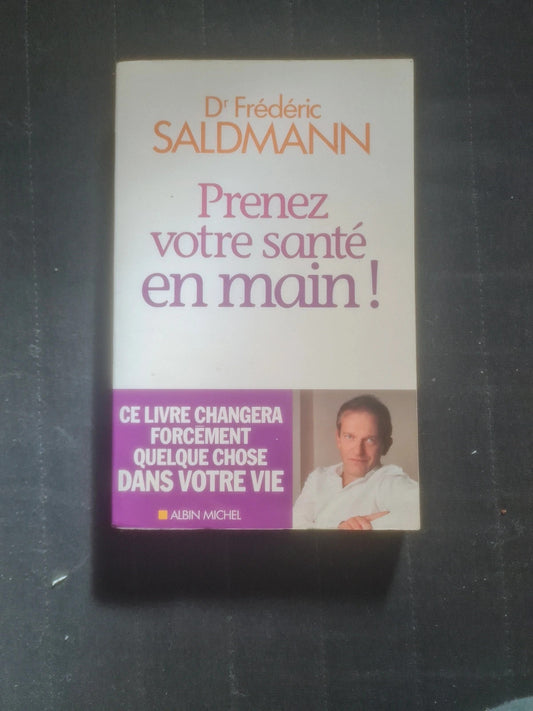 Prenez votre santé en main , Dr Frédéric Saldmann