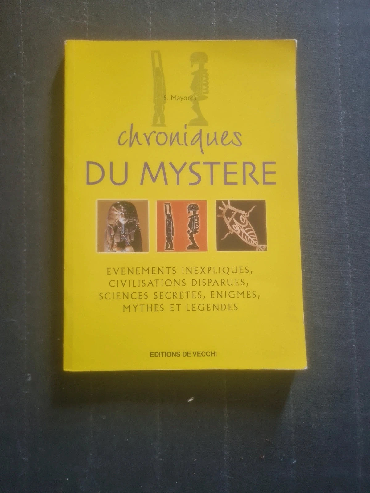 Chroniques du mystère, S.Mayorca, événements inexpliqué, civilisations disparues ..