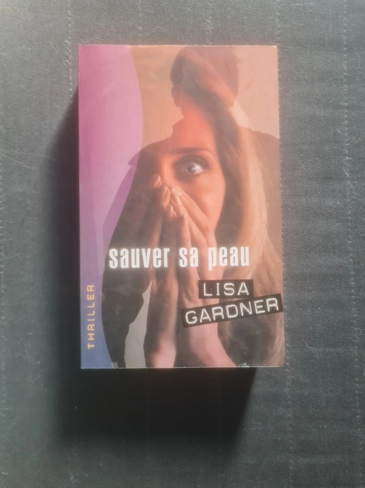 Sauver sa peau,  Lisa Gardner